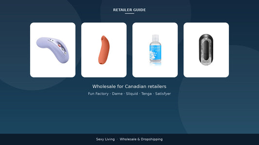 Wholesale for Canadian retailers: Fun Factory, Dame, Sliquid, Tenga assortment for Sexy Living partners